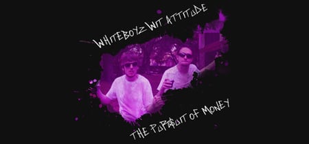 Whiteboyz Wit Attitude: The Pursuit of Money banner