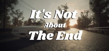 It's Not About The End banner