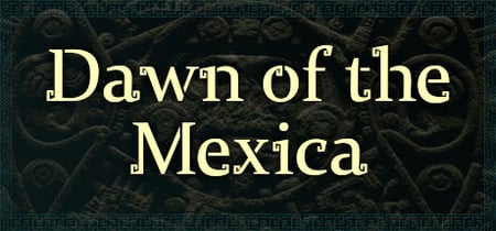 Dawn of the Mexica banner