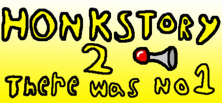 Honkstory 2: There was No 1 banner