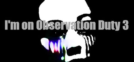 I'm on Observation Duty 3 banner