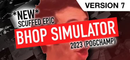 *NEW* SCUFFED EPIC BHOP SIMULATOR 2023 (POG CHAMP) banner