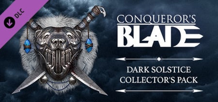 Conqueror's Blade - Dark Solstice Collector's Pack banner