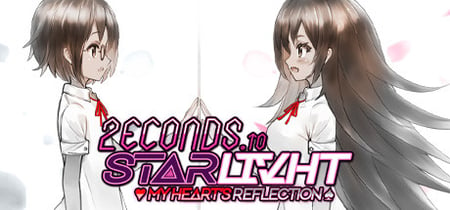 2ECONDS TO STΔRLIVHT: My Heart's Reflection banner
