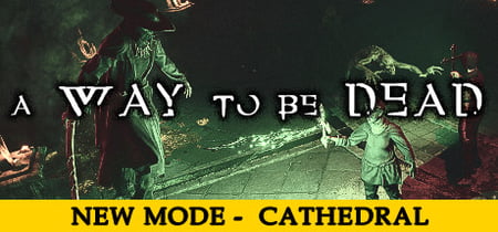 A Way To Be Dead banner
