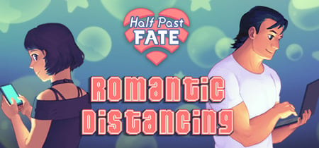 Half Past Fate: Romantic Distancing banner