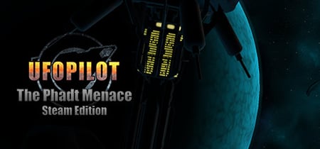 UfoPilot : The Phadt Menace - Steam Edition banner