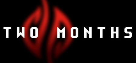 TWO MONTHS banner