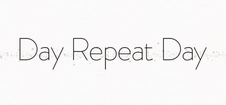 Day Repeat Day banner
