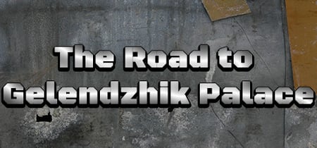 The Road to Gelendzhik Palace banner