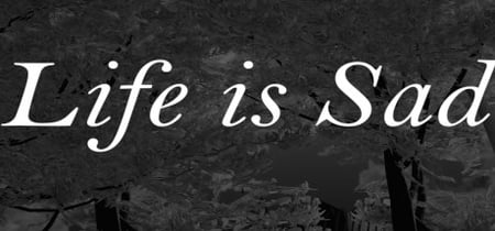 Life is sad banner