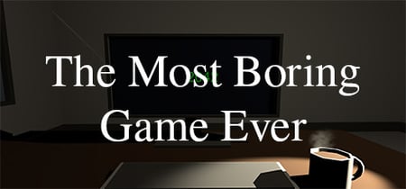 The Most Boring Game Ever banner