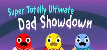 Super Totally Ultimate Dad Showdown banner