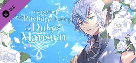 The Reason Why Raeliana Ended up at the Duke's Mansion - Heika's Colorful Day Out banner
