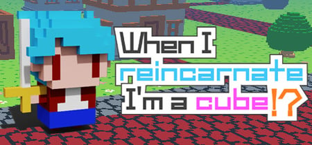 When I reincarnate, I'm a cube!? banner