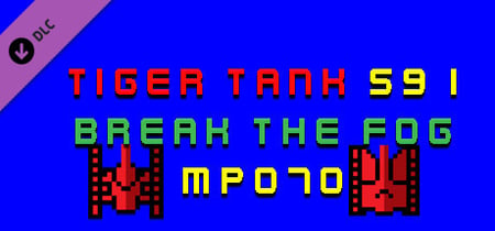 Tiger Tank 59 Ⅰ Break The Fog MP070 banner