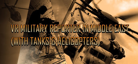 VR Military Reporter in Middle East (with tanks & helicopters) banner