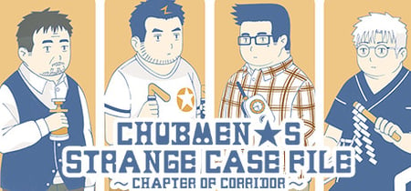 Chubmen's Strange Case File~Chapter Of Corridor~ banner