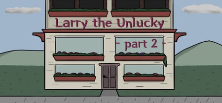 Larry The Unlucky Part 2 banner