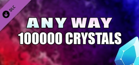AnyWay! - 100,000 crystals banner