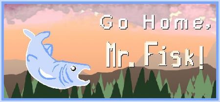 Go Home, Mr. Fisk! banner