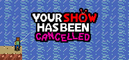 Your Show Has Been Cancelled banner