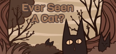 Ever Seen A Cat? banner