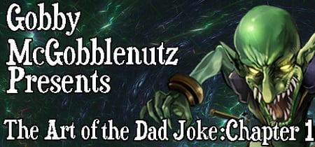 Gobby McGobblenutz Presents: The Art of the Dad Joke: Chapter 1 banner