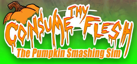 Consume Thy Flesh: The Pumpkin Smashing Sim banner