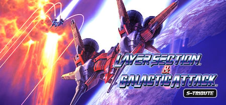 Layer Section™ & Galactic Attack™ S-Tribute banner
