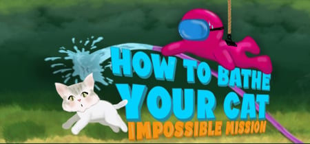How To Bathe Your Cat: Impossible Mission banner