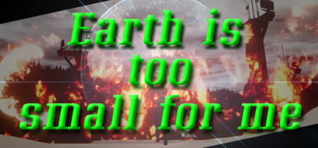 Earth is too small for me banner
