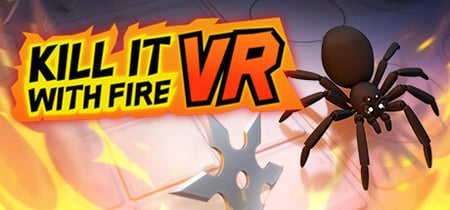 Kill It With Fire VR banner