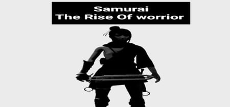Samurai(The Rise Of Warrior)- 武士の台頭 banner