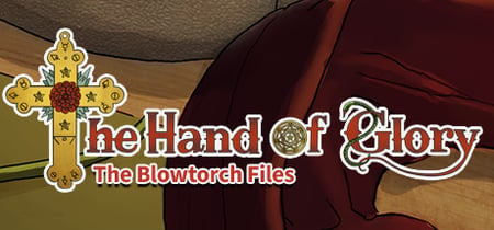 The Hand of Glory - The Blowtorch Files banner