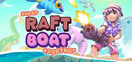 Super Raft Boat Together banner