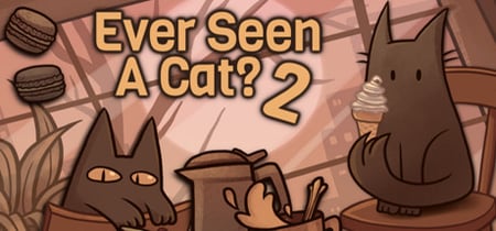 Ever Seen A Cat? 2 banner
