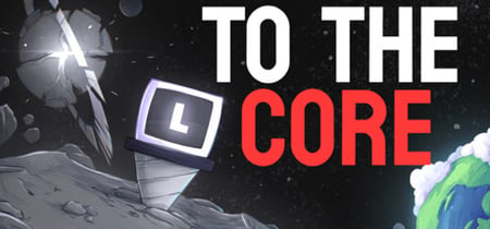 To The Core banner