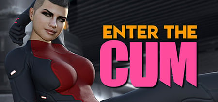 Enter the Cum™: an Erotic Porn Sexual Pleasure! banner