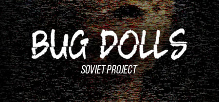 Bug Dolls: Soviet Project banner