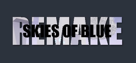 Skies Of Blue: Remake banner
