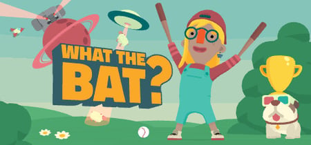 WHAT THE BAT? banner
