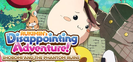 RUKIMIN's Disappointing Adventure! ~SHOBOMI AND THE PHANTOM RUINS~ banner