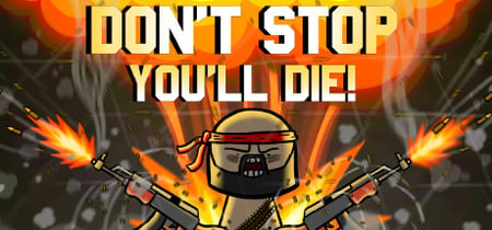 DON'T STOP, YOU'LL DIE! banner