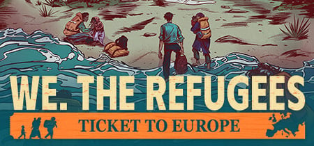 We. The Refugees: Ticket to Europe banner