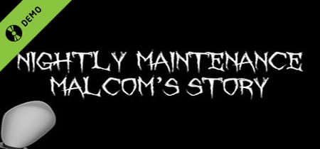 Nightly Maintenance: Malcom's Story Demo banner