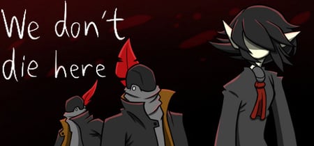 We don't die here banner