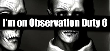 I'm on Observation Duty 6 banner
