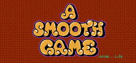 A Smooth Game (Unlike... Life) banner