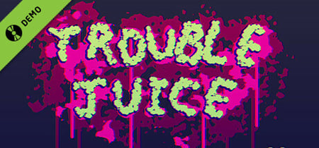 TROUBLE JUICE Demo banner